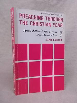 Seller image for PREACHING THROUGH THE CHRISTIAN YEAR - 7 for sale by Gage Postal Books