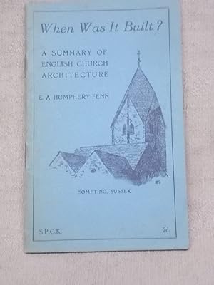 Image du vendeur pour WHEN WAS IT BUILT? A SUMMARY OF ENGLISH CHURCH ARCHITECTURE mis en vente par Gage Postal Books