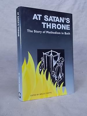 Imagen del vendedor de AT SATAN'S THRONE THE STORY OF METHODISM IN BATH OVER 250 YEARS a la venta por Gage Postal Books