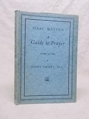 Seller image for ISAAC WATTS'S A GUIDE TO PRAYER - ABRIDGED for sale by Gage Postal Books