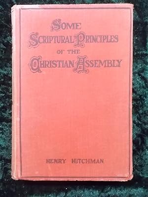 Imagen del vendedor de SOME SCRIPTURAL PRINCIPLES OF THE CHRISTIAN ASSEMBLY OR THINGS WHICH ARE MOST SURELY BELIEVED AMONG US SECOND EDITION a la venta por Gage Postal Books