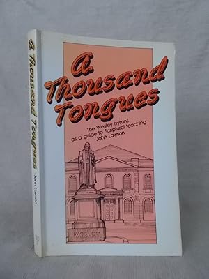 Seller image for A THOUSAND TONGUES THE WESLEY HYMNS AS A GUIDE TO SCRIPTURAL TEACHING for sale by Gage Postal Books