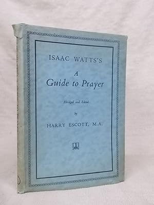 Seller image for ISAAC WATTS'S A GUIDE TO PRAYER for sale by Gage Postal Books