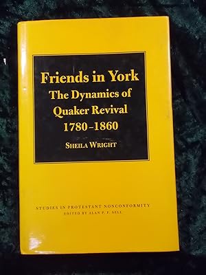 Bild des Verkufers fr FRIENDS IN YORK THE DYNAMICS OF QUAKER REVIVAL 1780-1860 zum Verkauf von Gage Postal Books