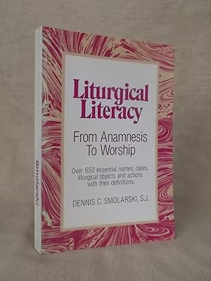 Seller image for LITURGICAL LITERACY FROM AMAMNESIS TO WORSHIP for sale by Gage Postal Books