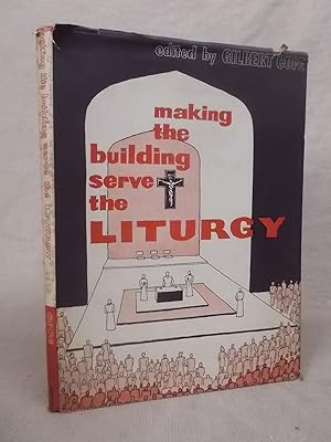 Seller image for MAKING THE BUILDING SERVE THE LITURGY STUDIES IN THE RE-ORDERING OF CHURCHES for sale by Gage Postal Books