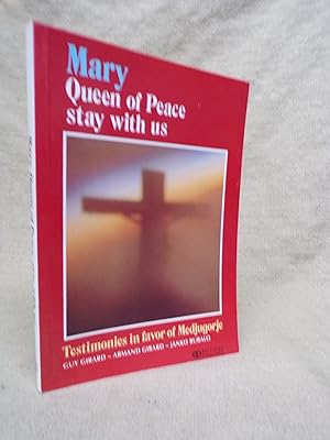 Image du vendeur pour MARY, QUEEN OF PEACE, STAY WITH US - TESTIMONIES IIN FAVOR OF MEDJOGORJE mis en vente par Gage Postal Books