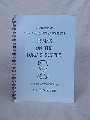 Image du vendeur pour A SELECTION OF JOHN AND CHARLES WESLEY'S HYMNS ON THE LORD'S SUPPER mis en vente par Gage Postal Books