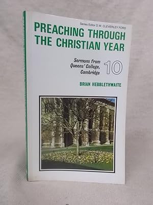 Bild des Verkufers fr PREACHING THROUGH THE CHRISTIAN YEAR 10 - SERMONS FROM QUEENS COLLEGE, CAMBRIDGE zum Verkauf von Gage Postal Books