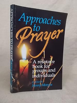 Seller image for APPROACHES TO PRAYER A RESOURCE BOOK FOR GROUPS AND INDIVIDUALS for sale by Gage Postal Books