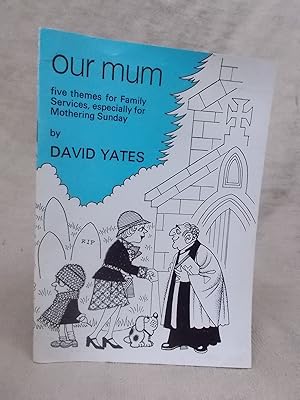 Seller image for OUR MUM - FIVE THEMES FOR FAMILY SERVICES ESPECIALLY FOR MOTHERING SUNDAY for sale by Gage Postal Books
