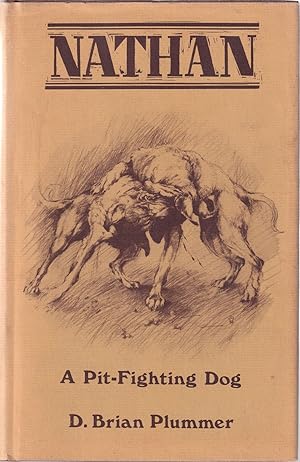 Bild des Verkufers fr NATHAN: A PIT-FIGHTING DOG. By Brian Plummer. zum Verkauf von Coch-y-Bonddu Books Ltd