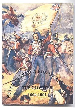 A SHORT HISTORY OF THE GLOUCESTERSHIRE REGIMENT 1694-1990. "NEVER FEARED A FOE OF ANY KIND - THE ...