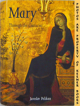 Mary Through The Centuries : Her Place In The History Of Culture