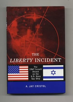 The Liberty Incident: The 1967 Israeli Attack on the U.S. Navy Spy Ship - 1st Edition/1st Printing