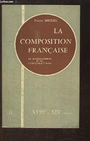 Seller image for La Composition Franaise. Au baccalaurat et en Propdeutique. TOME 2 : XVIIIe et XIXe sicles for sale by Le-Livre