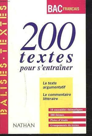 Bild des Verkufers fr BAC FRANCAIS. 200 TEXTES POUR S'ENTRAINER. LE TEXTE ARGUMENTATIF / LE COMMENTAIRE LITTERAIRE. zum Verkauf von Le-Livre
