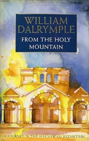 Immagine del venditore per FROM THE HOLY MOUNTAIN, A JOURNEY IN THE SHADOW OF BYZANTIUM venduto da Le-Livre