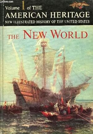Bild des Verkufers fr THE AMERICAN HERITAGE NEW ILLUSTRATED HISTORY OF THE UNITED STATES, VOL. 1, THE NEW WORLD zum Verkauf von Le-Livre