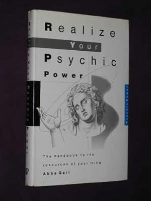 Realize Your Psychic Power : The Handbook to the Resources of Your Mind