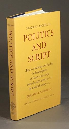 Image du vendeur pour Politics and script. Aspects of authority and freedom in the developement of Graeco-Latin script from the sixth century B.C. to the twentieth century A.D.The Lyell lectures 1957 mis en vente par Rulon-Miller Books (ABAA / ILAB)