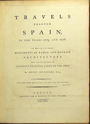 Travels through Spain, in the years 1775 and 1776. In which several monuments of Roman and Mooris...