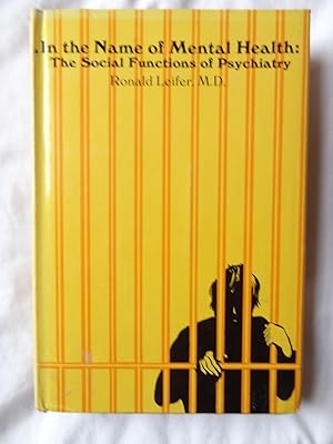 IN THE NAME OF MENTAL HEALTH The Social Functions of Psychiatry