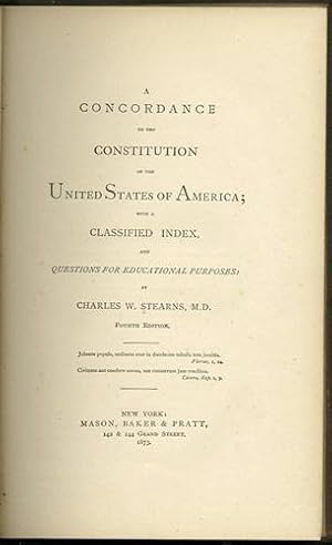 A Concordance to the Constitution of the United States of America; with a Classified Index, and Q...