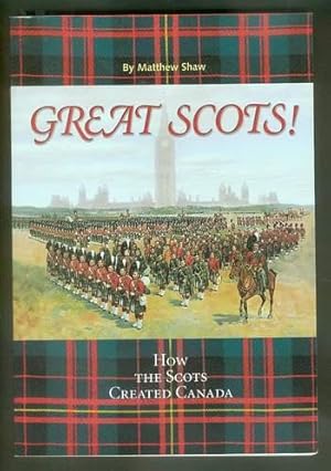 Seller image for Great Scots! --- How the Scots Created Canada. (Scotland - Scottish immigrants) for sale by Comic World