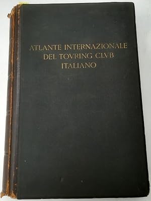 Atlante Internazionale del Touring Club Italiano. Centosettanta Tavole Principali. Centotrenta Ca...