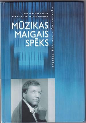 Muzikas Maigais Speks Monografiska Eseja Par Pianistu Arturu Ozolinu