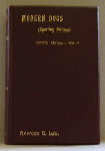 A HISTORY AND DESCRIPTION OF THE MODERN DOGS OF GREAT BRITAIN AND IRELAND, SPORTING DIVISION - VO...