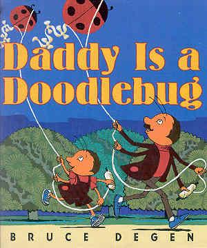 Daddy Is a Doodlebug