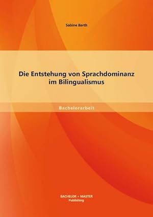 Seller image for Die Entstehung von Sprachdominanz im Bilingualismus for sale by AHA-BUCH GmbH