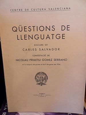 QÜESTIONS DE LLENGUATGE Discurs de Carles Salvador contestació de Nicolau Primitu Gómez Serrano e...