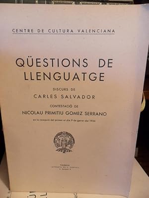 QÜESTIONS DE LLENGUATGE Discurs de Carles Salvador contestació de Nicolau Primitu Gómez Serrano e...