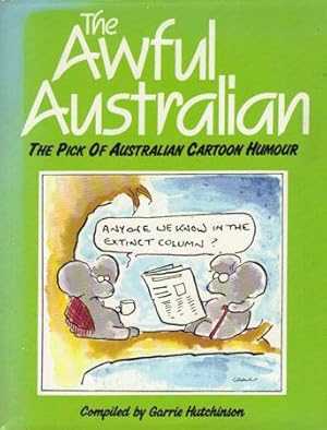 Seller image for THE AWFUL AUSTRALIAN. The Pick of Australian Cartoon Humour. for sale by Black Stump Books And Collectables