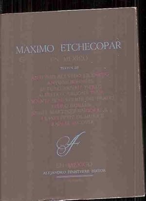 Imagen del vendedor de MAXIMO ETCHECOPAR EN MEXICO a la venta por Desvn del Libro / Desvan del Libro, SL