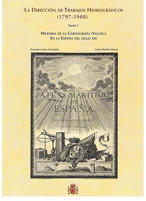 Imagen del vendedor de LA DIRECCIN DE TRABAJOS HIDROGRFICOS (1797  1908) 2 Tomos. * Historia de la Cartografa Nutica en la Espaa del Siglo XIX * Catlogo de las Cartas Nuticas publicadas. a la venta por Librera Torren de Rueda