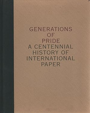 Generations of Pride. A Centennial History of International Paper 1898 - 1998.