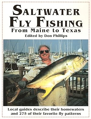 Seller image for SALTWATER FLY FISHING: FROM MAINE TO TEXAS. LOCAL GUIDES DESCRIBE 43 OF THE BEST SHALLOW-WATER DESTINATIONS AND THE FLY PATTERNS THAT WORK FOR THEM. Edited by Don Phillips. for sale by Coch-y-Bonddu Books Ltd