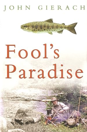 Seller image for FOOL'S PARADISE. By John Gierach. for sale by Coch-y-Bonddu Books Ltd