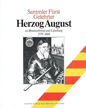 Ausstellungskataloge der Herzog-August-Bibliothek ; Nr. 27 Sammler, Fürst, Gelehrter, Herzog Augu...