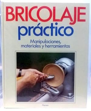 Bricolaje Práctico. Manipulaciones, Materiales Y Herramientas