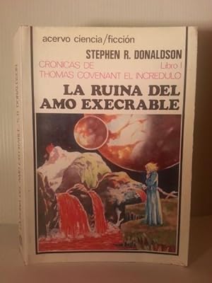 LA RUINA DEL AMO EXECRABLE. Cronicas De Thomas Covenant El Incredulo. Libro I.