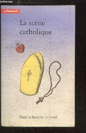 Seller image for La scne catholique. Dans la bataille du sacr. for sale by Le-Livre