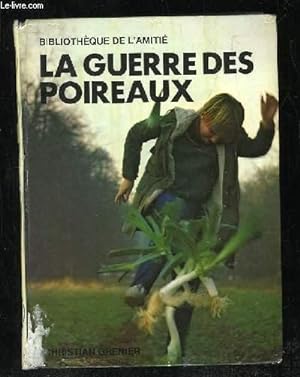 Bild des Verkufers fr LA GUERRE DES POIREAUX . zum Verkauf von Le-Livre