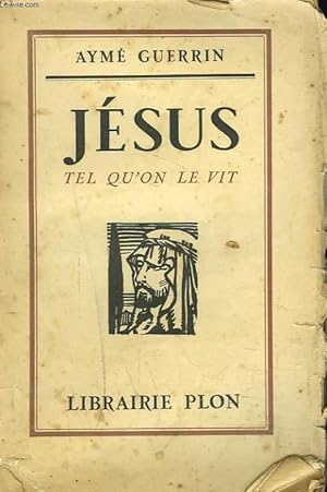 Seller image for JESUS TEL QU'ON LE VIT. Essai de reconstitution historique et psychologique. for sale by Le-Livre