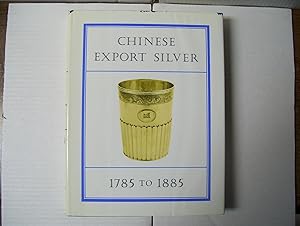 Chinese Export Silver 1785 to 1885