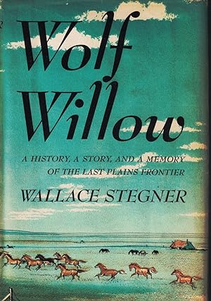 Image du vendeur pour Wolf Willow: A History, A Story, and a Memory of the Last Plains Frontier mis en vente par Crossroad Books